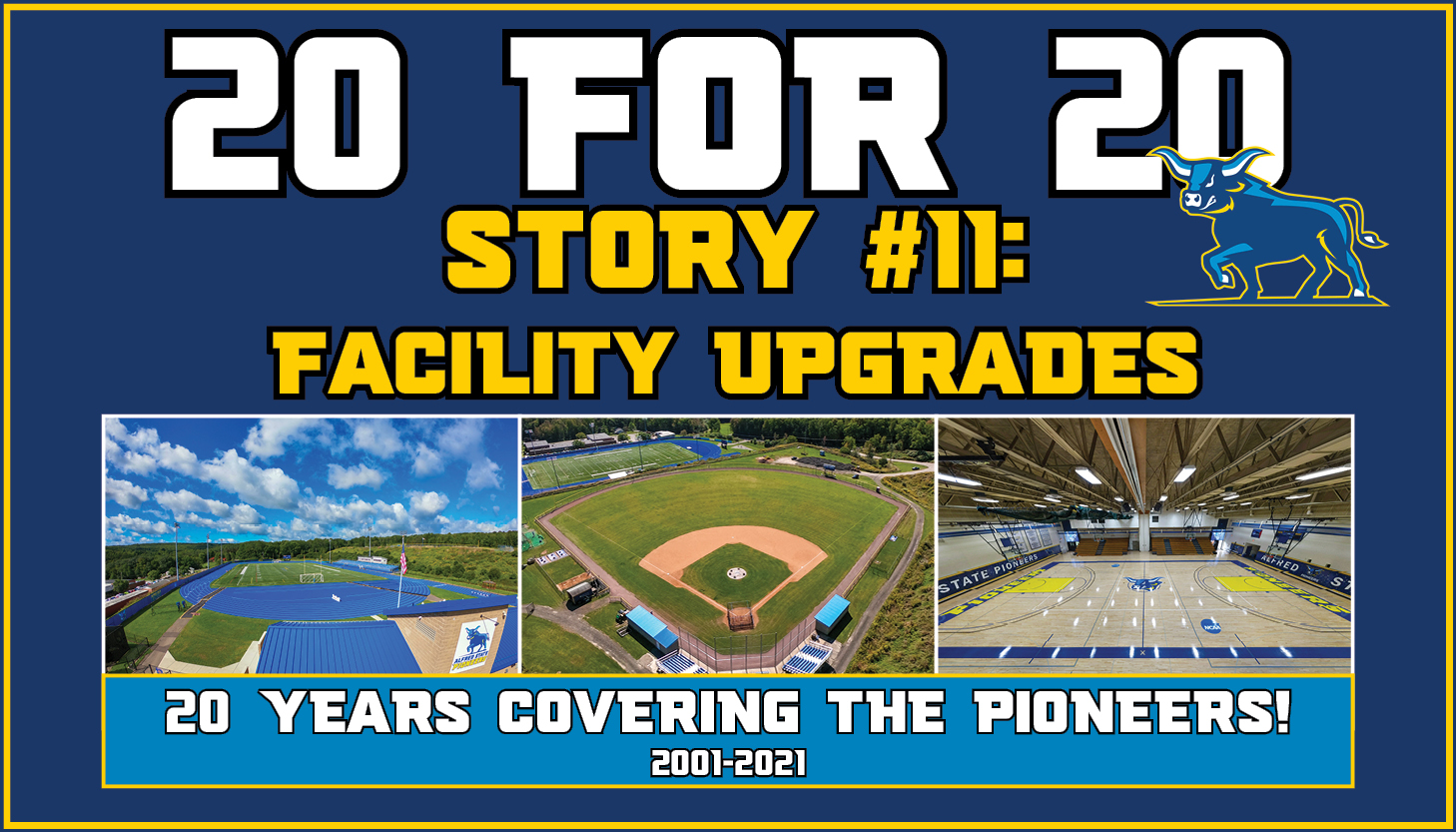 20 for 20 - Story 11 - Facility Upgrades
Pictures of Pioneer Stadium, the baseball field, and the Orvis Gymnasium.