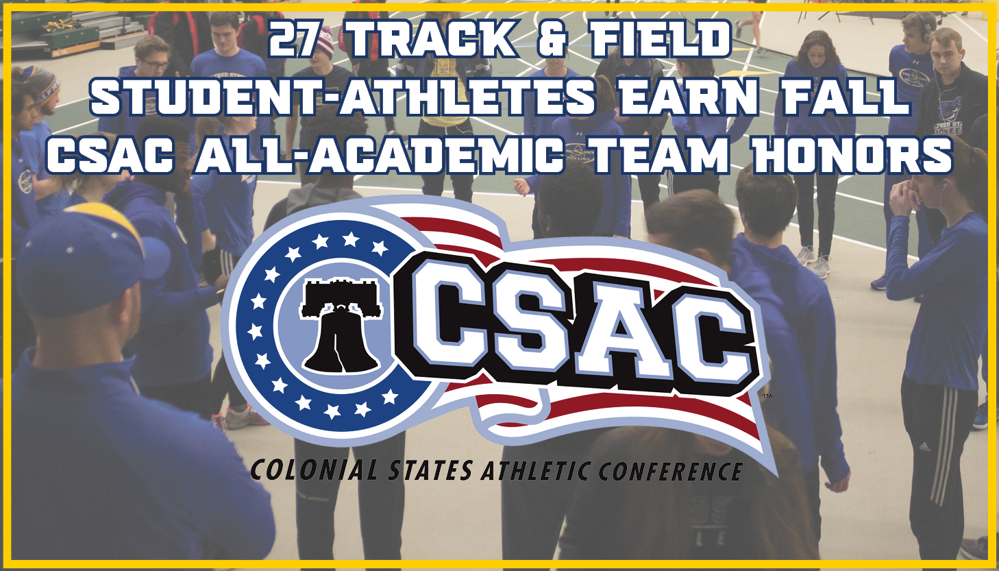 27 members of the track & field team have been named Academic All-CSAC - pictures is a group shot of the team with the CSAC logo.